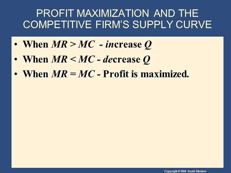 PROFIT MAXIMIZATION AND THE COMPETITIVE FIRM’S SUPPLY CURVE When MR > MC  -